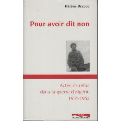Pour avoir dit non : actes de refus dans la guerre d'Algerie 1954-1962