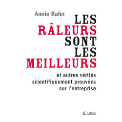 Les râleurs sont les meilleurs et autres vérités de l'entreprise...