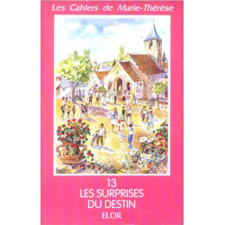 Les Surprises du Destin - 13 les Cahiers de Marie-Therese