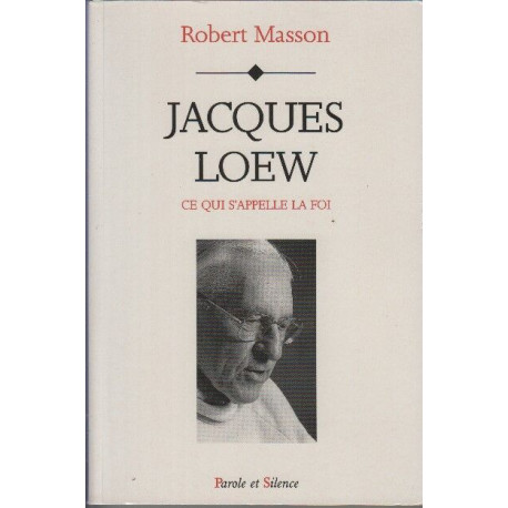 Jacques loew : Ce qui s'appelle la Foi