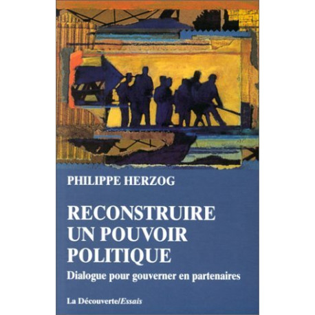 Reconstruire un pouvoir politique: Dialogue pour gouverner en...