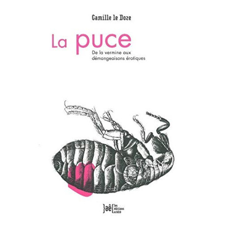 La puce - De la vermine aux démangeaisons érotiques
