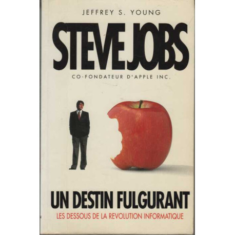 Steve Jobs un destin fulgurant les dessous de la revolution...
