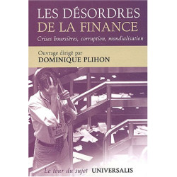 Les désordres de la finance : Crises corruption mondialisation...