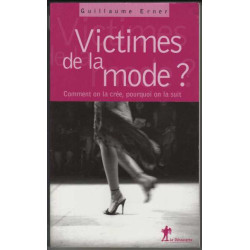 Victimes de la mode ? : Comment on la crée pourquoi on la suit
