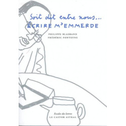 Soit dit entre nous - Ecrire m'emmerde