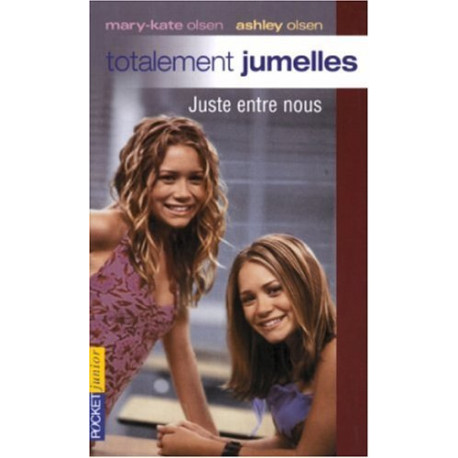 Totalement jumelles Tome 4 : Juste entre nous Olsen Mary Kate Ashley