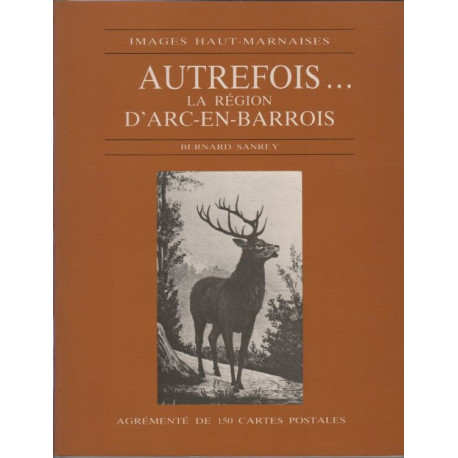 Images haut-marnaises Autrefois ...la region d'Arc en barrois