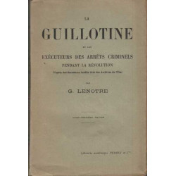 La guillotine et les exécuteurs des arrêts criminels pendant la...