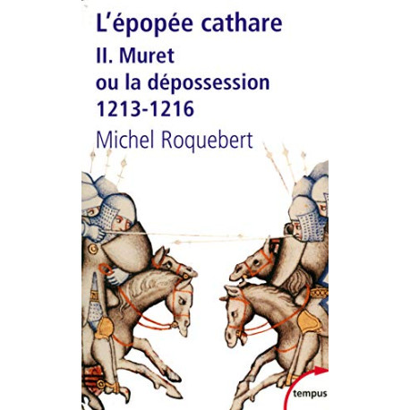 L'épopée cathare tome 2 Muret ou la depossession 1213-1216