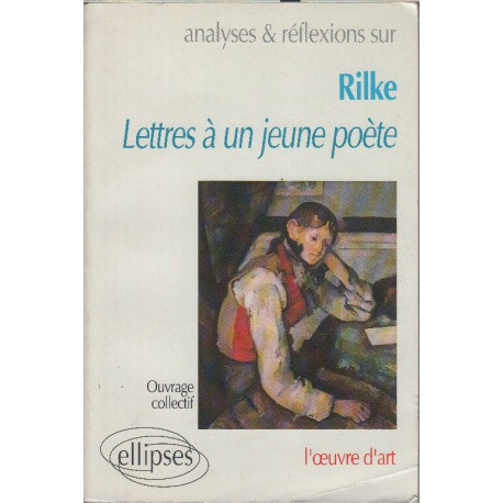 Analyses et réflexions sur Rilke " Lettres à un jeune poète":...