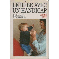 Le Bébé avec un handicap. De l'accueil à l'intégration