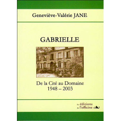 Gabrielle. De la Cité au Domaine. 1948-2003