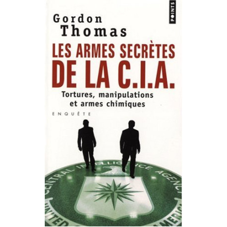 Les armes secrètes de la C.I.A : Tortures manipulations et armes...