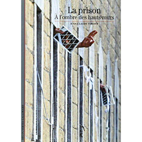 La prison : A l'ombre des hauts murs