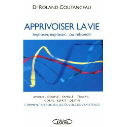 APPRIVOISER LA VIE imploser exploser...ou rebondir