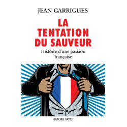 La Tentation du sauveur: Histoire d'une passion française