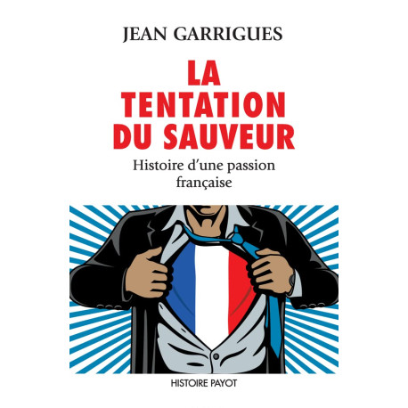La Tentation du sauveur: Histoire d'une passion française