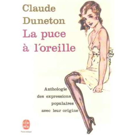 La Puce À L'oreille. Anthologie Des Expressions Populaires Avec...