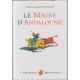 Le Maure d'Andalousie : Les raisons d'une exclusion et la...
