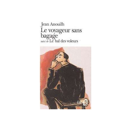 Le Voyageur sans Bagage. (suivi De) le Bal des Voleurs