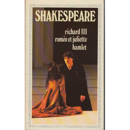 Richard III Roméo et Juliette Hamlet