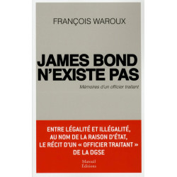 James Bond n'existe pas mémoires d'un officier traitant
