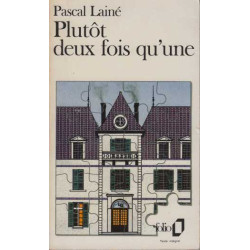 Plutôt deux fois qu'une