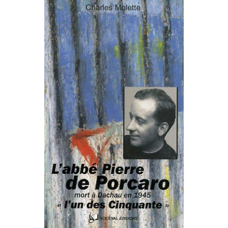 L'abbé Pierre de Porcaro "l'un des Cinquante": Mort à Dauchau en 1945