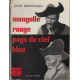 Mongolie rouge pays du ciel bleu