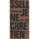 Pourquoi je ne suis pas chrétien