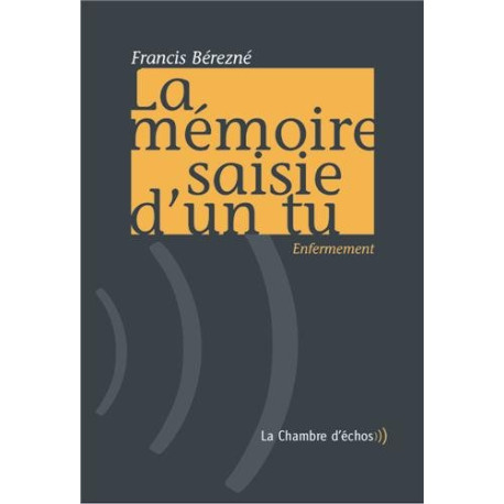 La Mémoire saisie d'un tu: Enfermement Suivi de Je m'appelle Claudius