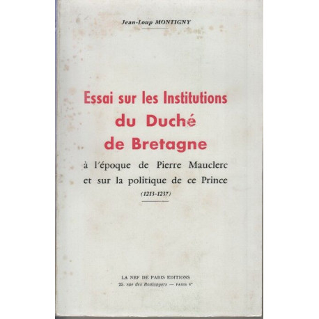 Essai sur les institutions du duché de Bretagne à l'époque de...