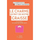 Le Charme secret de notre graisse: Et son rôle en faveur de notre...