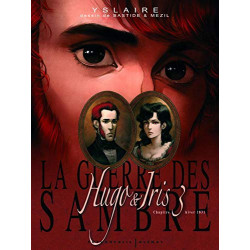 Hugo et Iris: Tome 3 Hiver 1831 La lune qui regarde