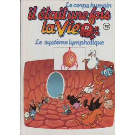 Il etait une fois la vie le corps humain tome 18 le systeme...