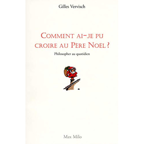 Comment ai?je pu croire au Père Noël ? : Phier au quotidien
