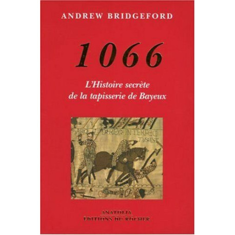 1066: L'histoire secrète de la tapisserie de Bayeux