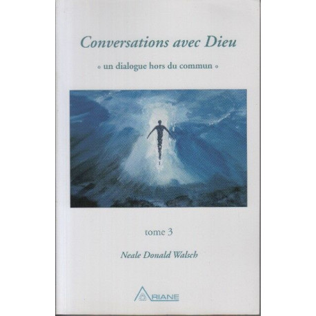 Conversations avec Dieu : Un dialogue hors du commun tome 3