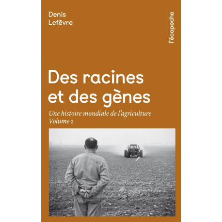 Des racines et des gènes : Une histoire mondiale de l'agriculture...