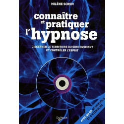 Connaître et pratiquer l'hypnose: Discerner le territoire du...