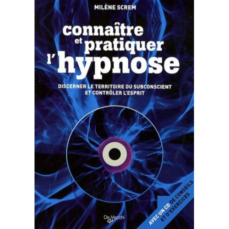 Connaître et pratiquer l'hypnose: Discerner le territoire du...