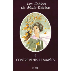 Les cahiers de Marie-Thérèse - 2 - Contre vents et marées