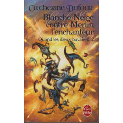 Quand les Dieux Buvaient Tome 2 : Blanche Neige contre Merlin...