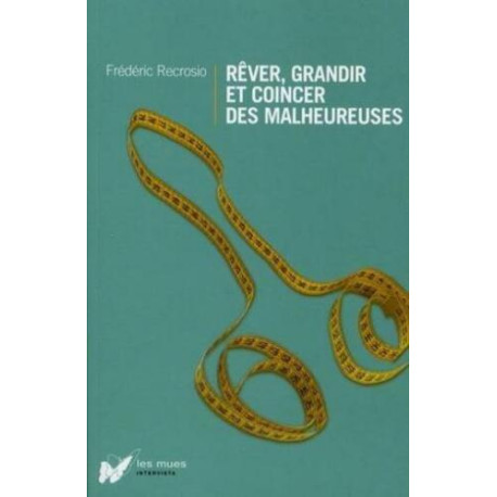Rêver grandir et coincer des malheureuses : Biographie sexuelle...