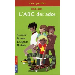 L'ABC des ados : Vos témoignages sur l'amitié la violence la...