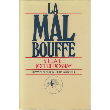 La Mal Bouffe : Comment se nourrir pour mieux vivre
