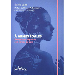 À armes égales : Accepter et dépasser son cancer du sein