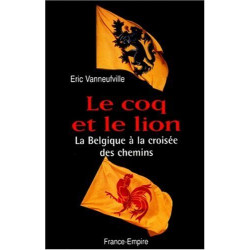 Le Coq et le Lion. La Belgique à la croisée des chemins