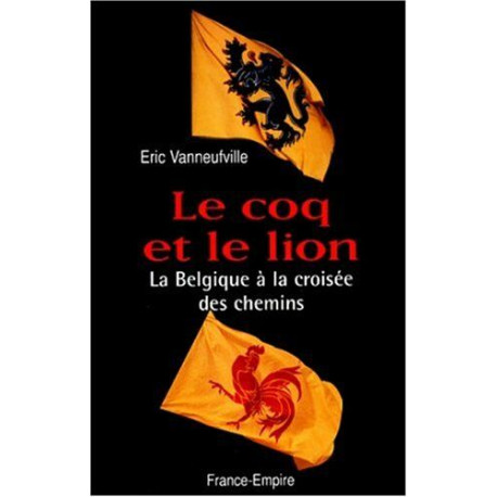 Le Coq et le Lion. La Belgique à la croisée des chemins